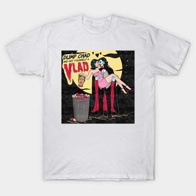 Dump Chad and Get Yourself a Vlad T-Shirt by classycreeps